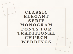 Classic Elegant Serif Monograms for Church Weddings