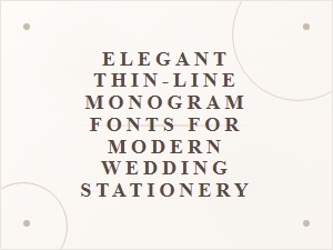 Elegant Thin-Line Monogram Fonts for Modern Stationery