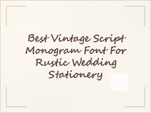Best Vintage Script Monogram Font for Rustic Wedding Stationery