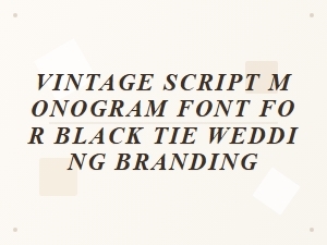 Vintage Script Monogram Font for Black Tie Weddings