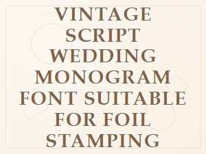 Vintage Script Wedding Monogram Font for Foil Stamping